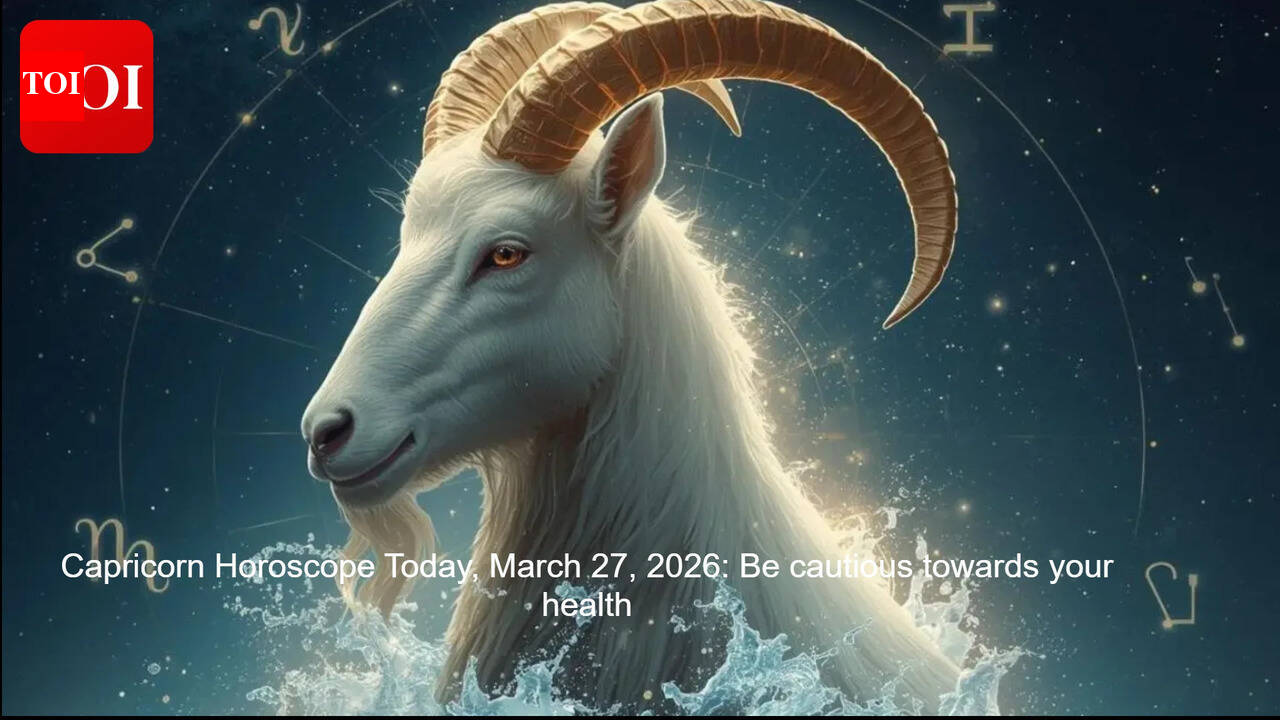 Capricorn Horoscope Today, March 27, 2026: Be cautious towards your health