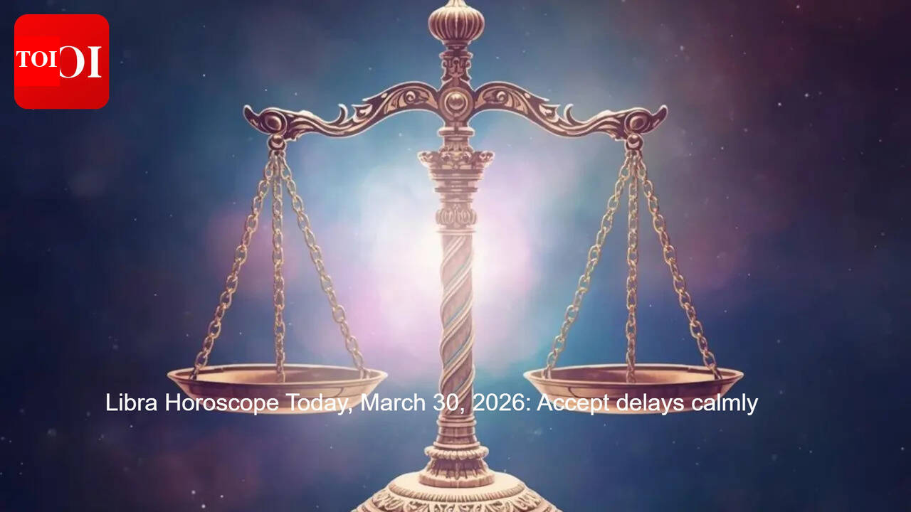 Libra Horoscope Today, March 30, 2026: Accept delays calmly