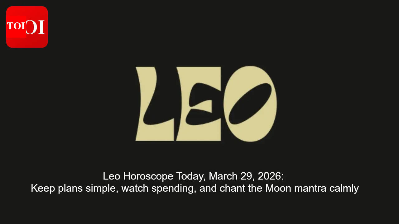 Leo Horoscope Today, March 29, 2026: Keep plans simple, watch spending, and chant the Moon mantra calmly