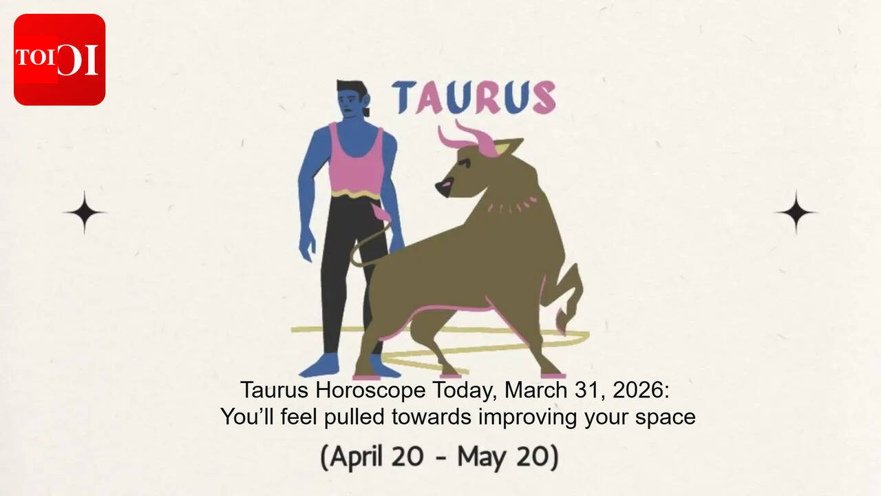 Taurus Horoscope Today, March 31, 2026: You’ll feel pulled towards improving your space