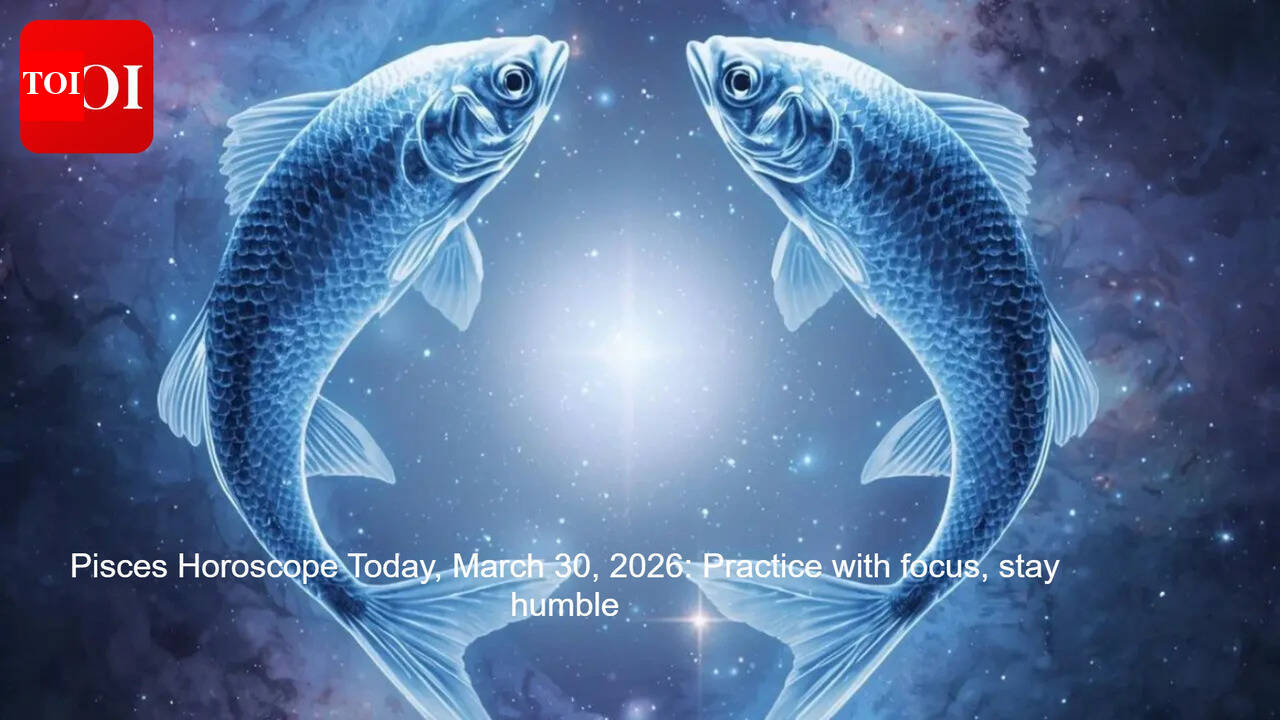 Pisces Horoscope Today, March 30, 2026: Practice with focus, stay humble