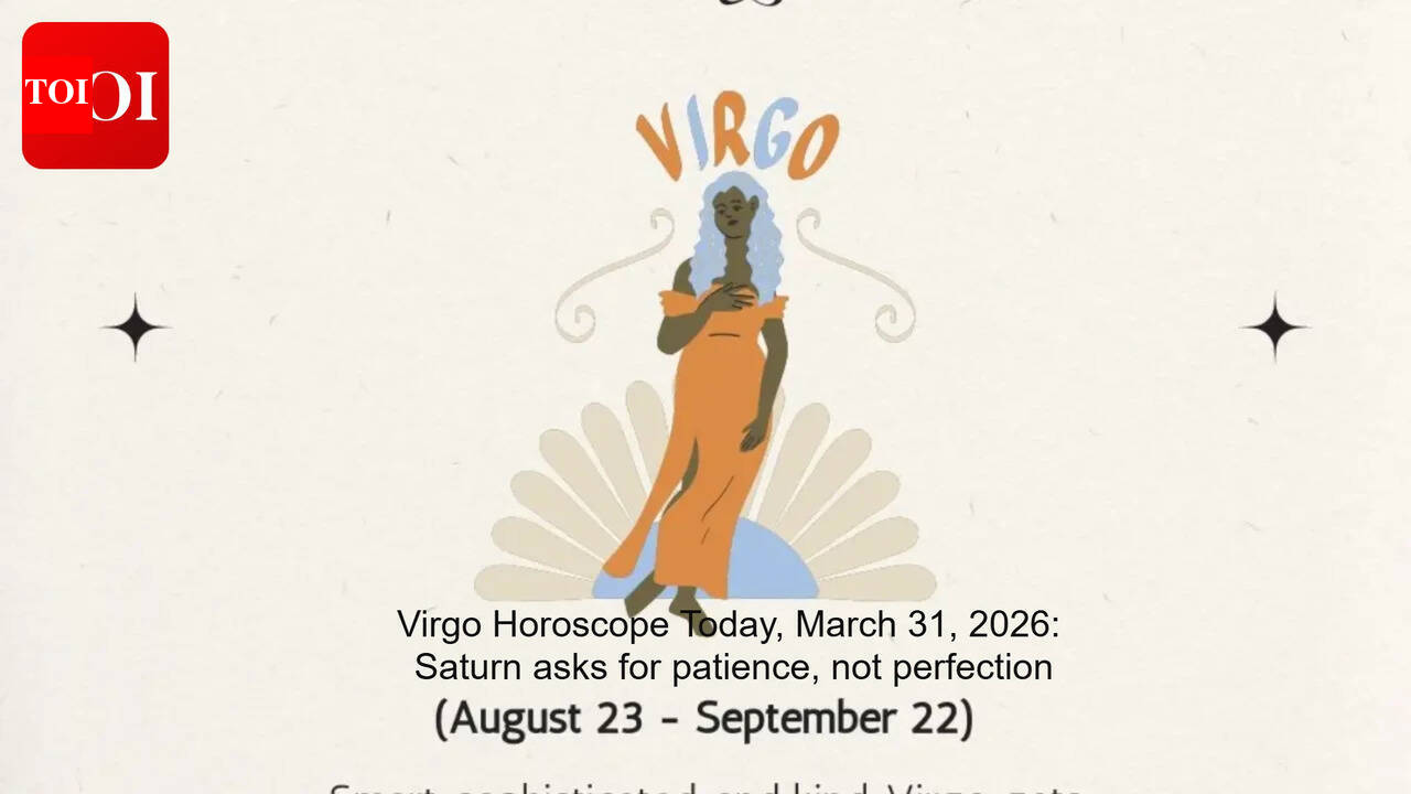 Virgo Horoscope Today, March 31, 2026: Saturn asks for patience, not perfection