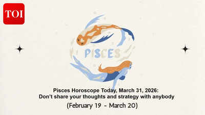 Pisces Horoscope Today, March 31, 2026: Don’t share your thoughts and strategy with anybody