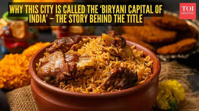 Why this city is called the ‘Biryani Capital of India’ – the story behind the title