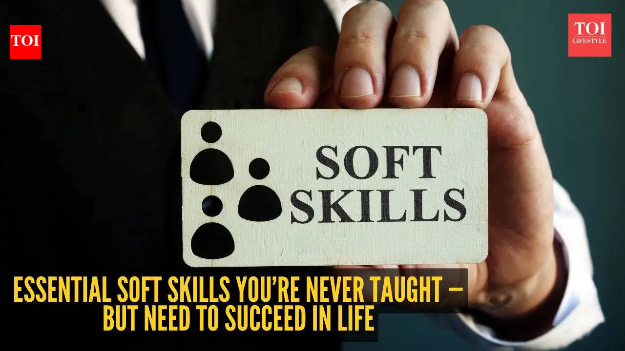 10 essential soft skills you’re never taught — But need to succeed in life