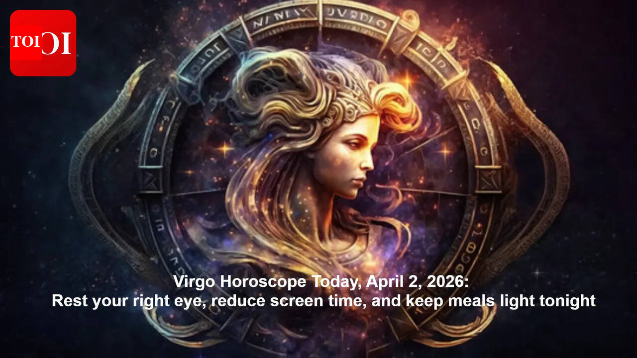 Virgo Horoscope Today, April 2, 2026: Rest your right eye, reduce screen time, and keep meals light tonight