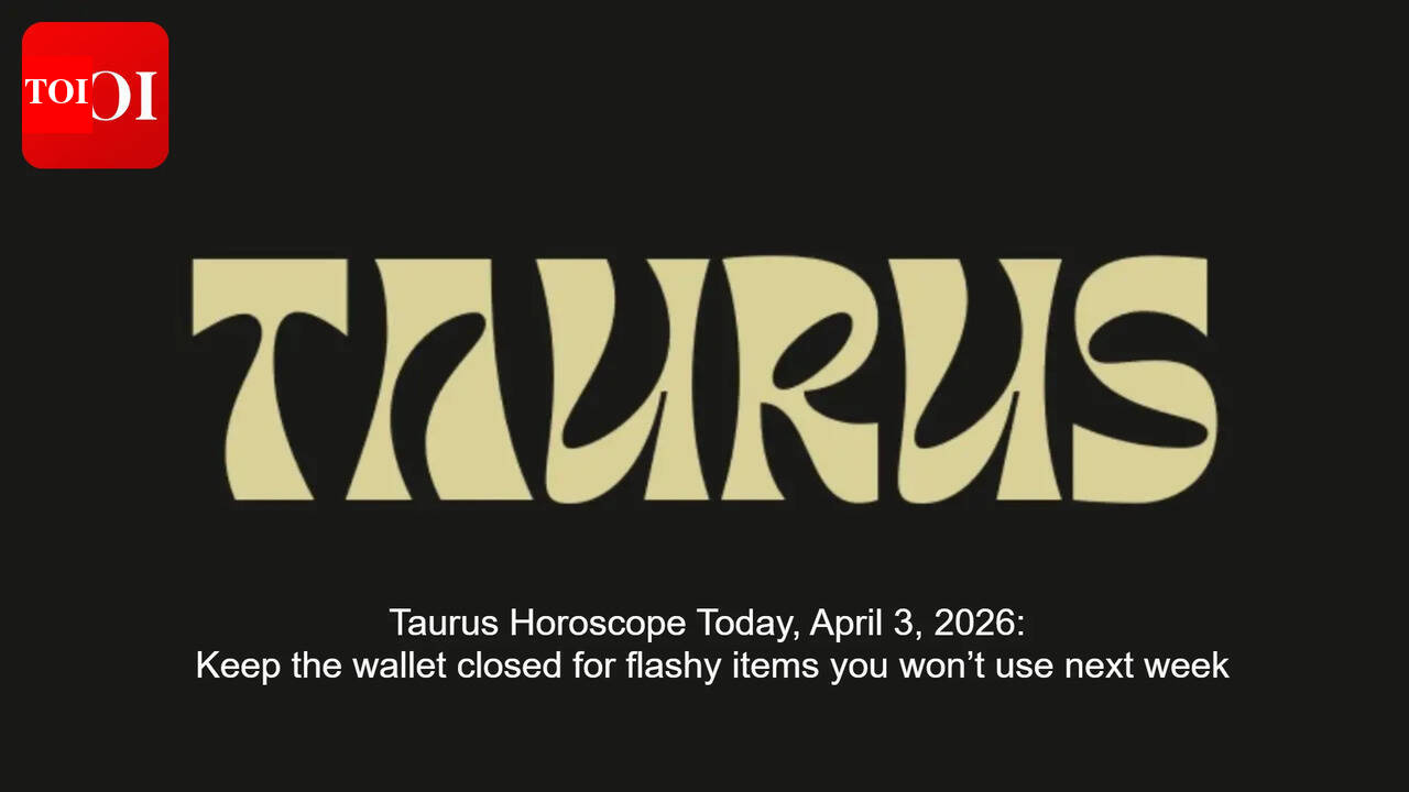 Taurus Horoscope Today, April 3, 2026: Keep the wallet closed for flashy items you won’t use next week