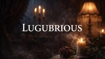  Lugubrious