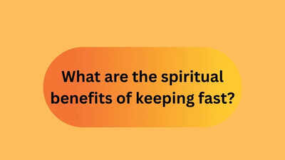 What are the spiritual benefits of keeping fast?
