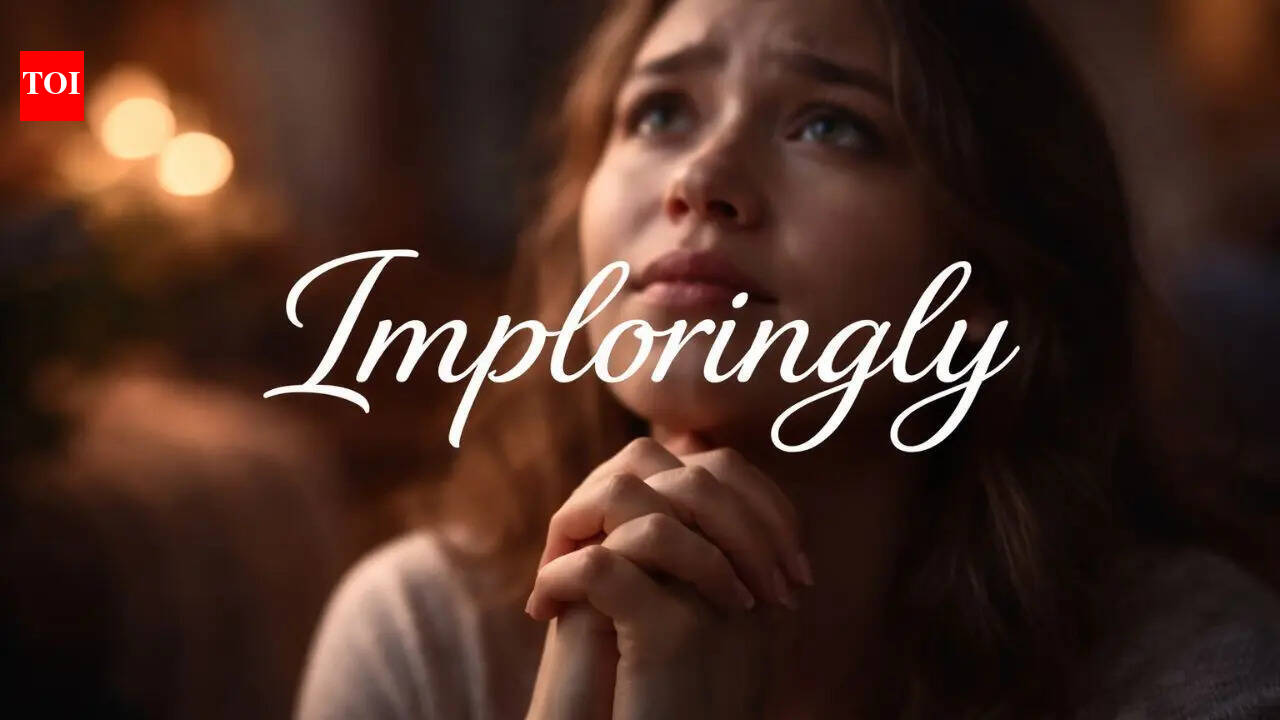 Word of the day: Imploringly