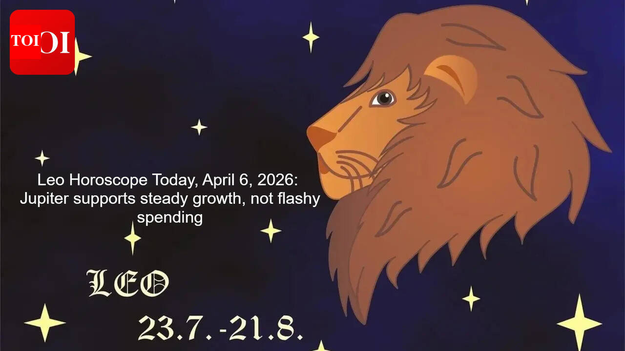 Leo Horoscope Today, April 6, 2026: Jupiter supports steady growth, not flashy spending