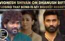 Vignesh Shivan opens up on fallout with Dhanush; calls losing friendship his &ldquo;biggest regret&rdquo;