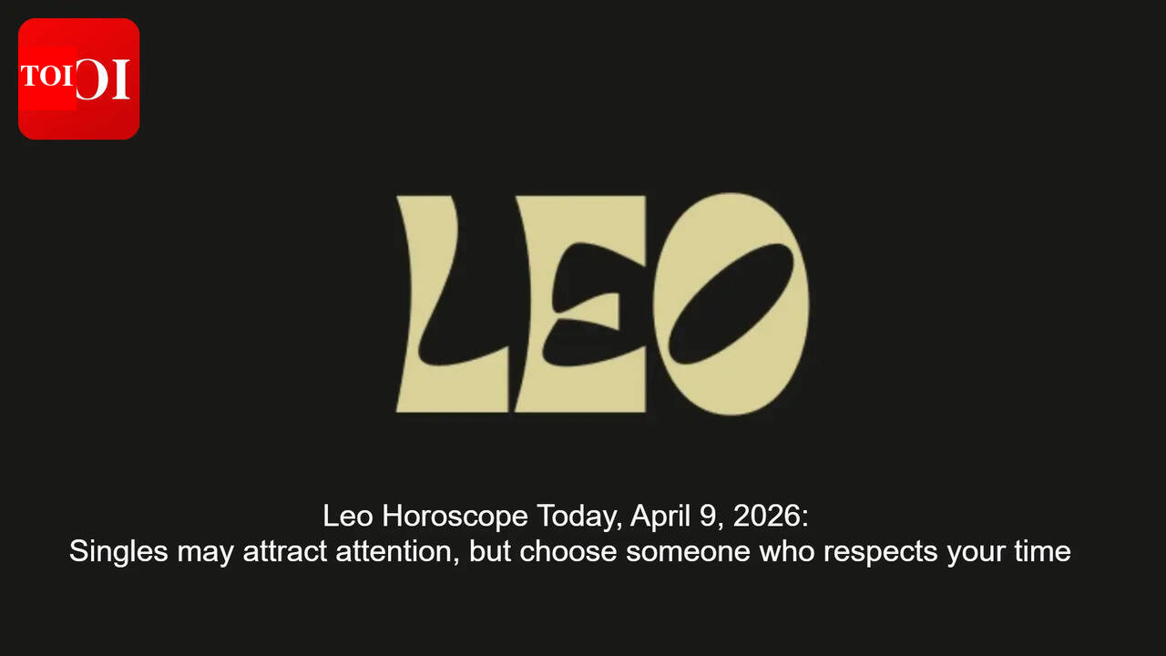 Leo Horoscope Today, April 9, 2026: Singles may attract attention, but choose someone who respects your time