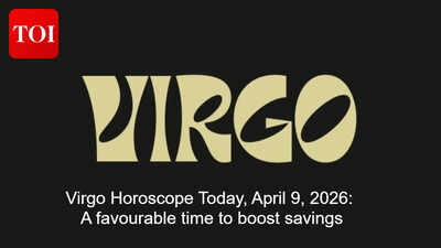 Virgo Horoscope Today, April  9, 2026: A favourable time to boost savings