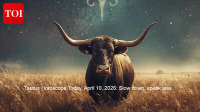 Taurus Horoscope Today, April 10, 2026: Slow down, speak less
