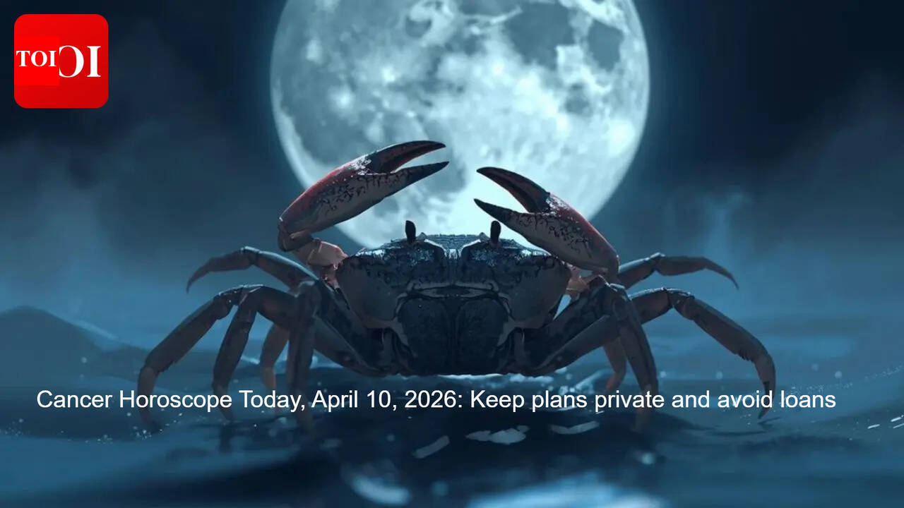 Cancer Horoscope Today, April 10, 2026:  Keep plans private and avoid loans