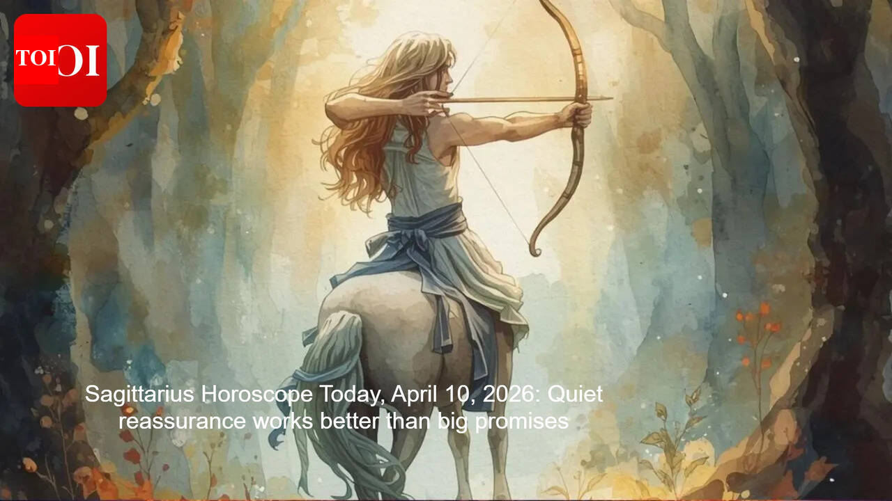 Sagittarius Horoscope Today, April 10, 2026: Quiet reassurance works better than big promises
