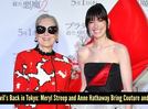 Tokyo turns runway as Meryl Streep and Anne Hathaway revive 'The Devil Wears Prada' energy