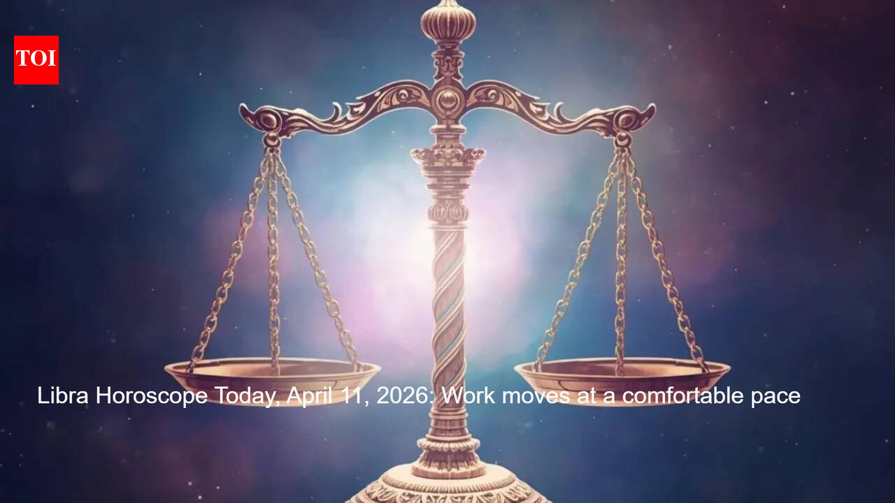 Libra Horoscope Today, April 11, 2026: Work moves at a comfortable pace