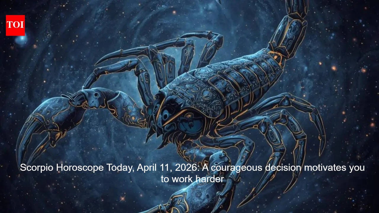 Scorpio Horoscope Today, April 11, 2026: A courageous decision motivates you to work harder