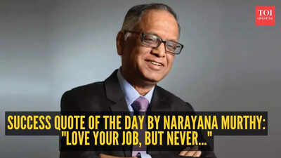 Success quote of the day by Narayana Murthy: "Love your job, but never..."