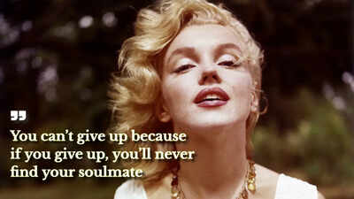 Love quote of the day by Marilyn Monroe: ‘You can’t give up because if you give up, you’ll never find your soulmate’