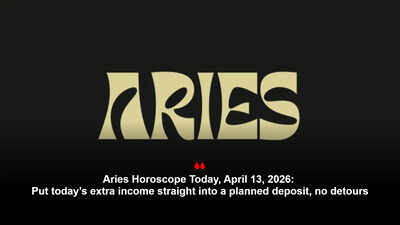 Aries Horoscope Today, April 13, 2026: Put today’s extra income straight into a planned deposit, no detours