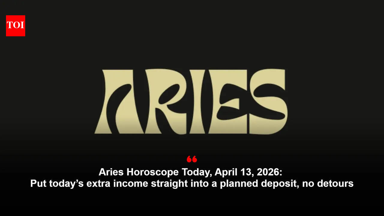 Aries Horoscope Today, April 13, 2026: Put today’s extra income straight into a planned deposit, no detours