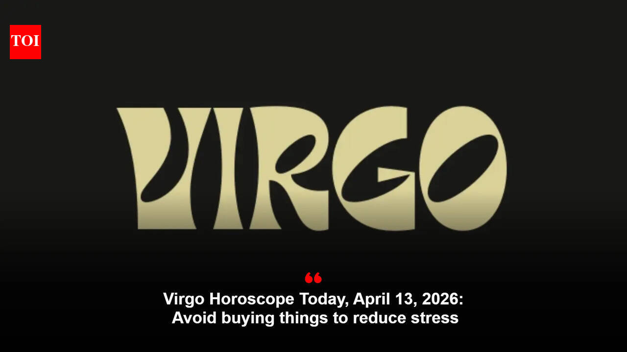Virgo Horoscope Today, April 13, 2026: Avoid buying things to reduce stress