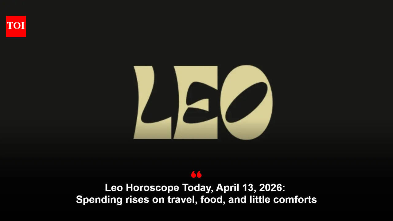 Leo Horoscope Today, April 13, 2026: Spending rises on travel, food, and little comforts