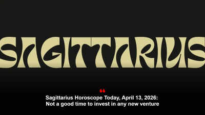 Sagittarius Horoscope Today, April 13, 2026: Not a good time to invest in any new venture