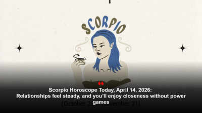 वृश्चिक राशिफल आज, 14 अप्रैल, 2026: रिश्ते स्थिर महसूस करते हैं, और आप पावर गेम के बिना निकटता का आनंद लेंगे