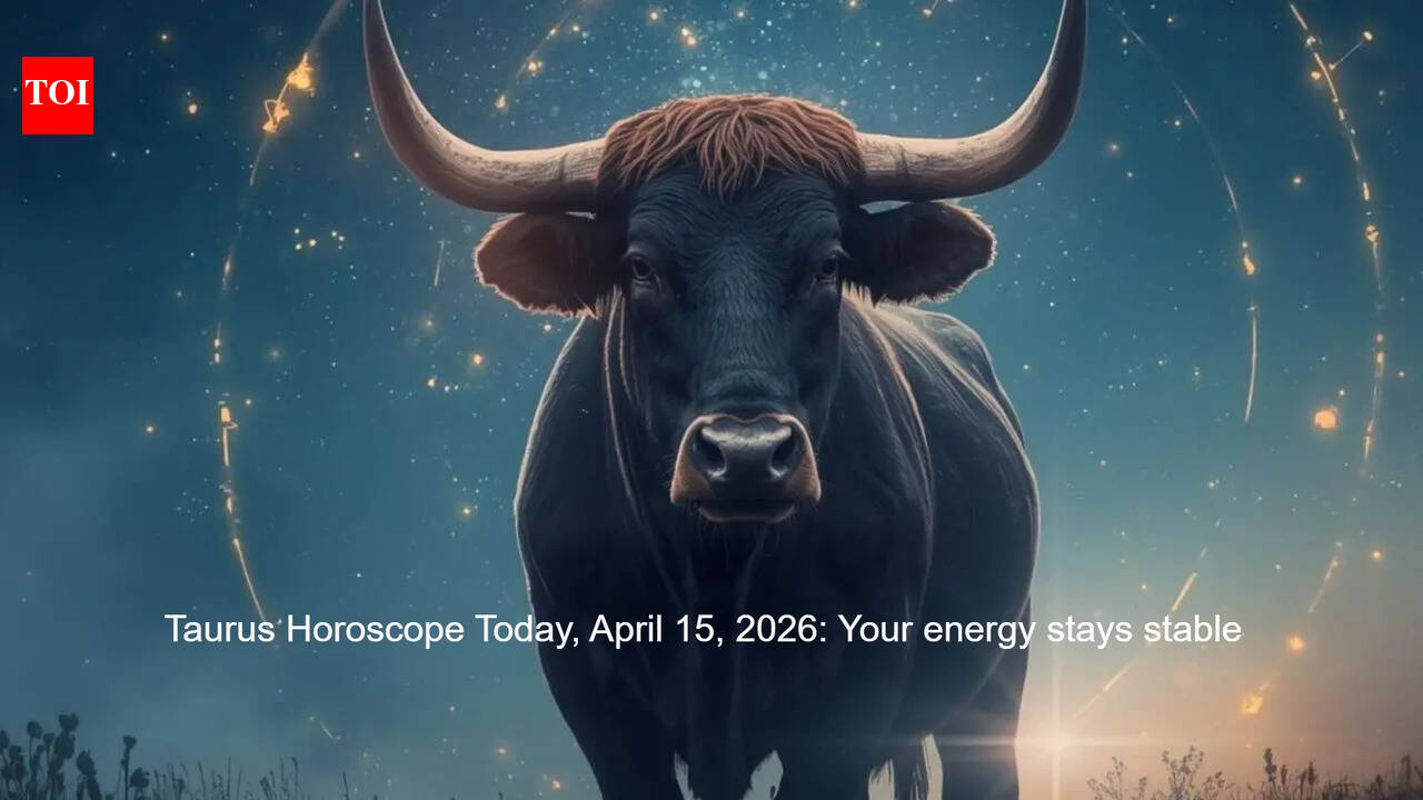 Taurus Horoscope Today, April 15, 2026: Your energy stays stable