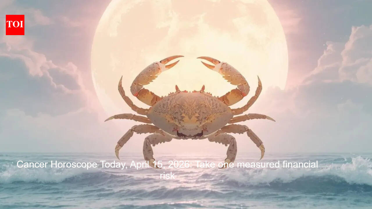 Cancer Horoscope Today, April 15, 2026: Take one measured financial risk