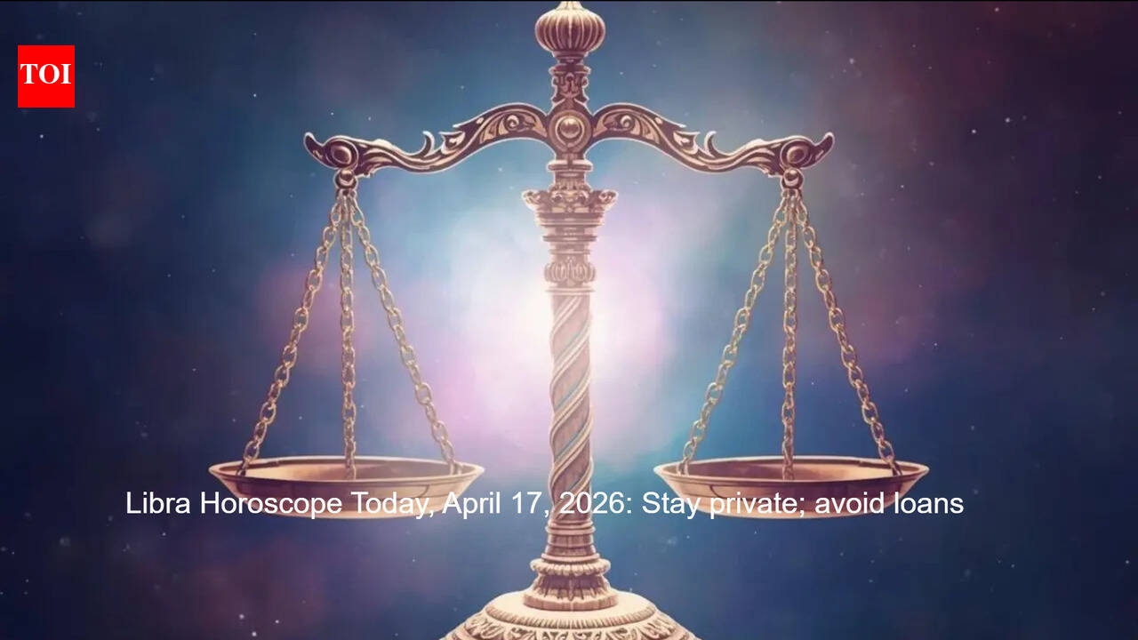 Libra Horoscope Today, April 17, 2026: Stay private; avoid loans