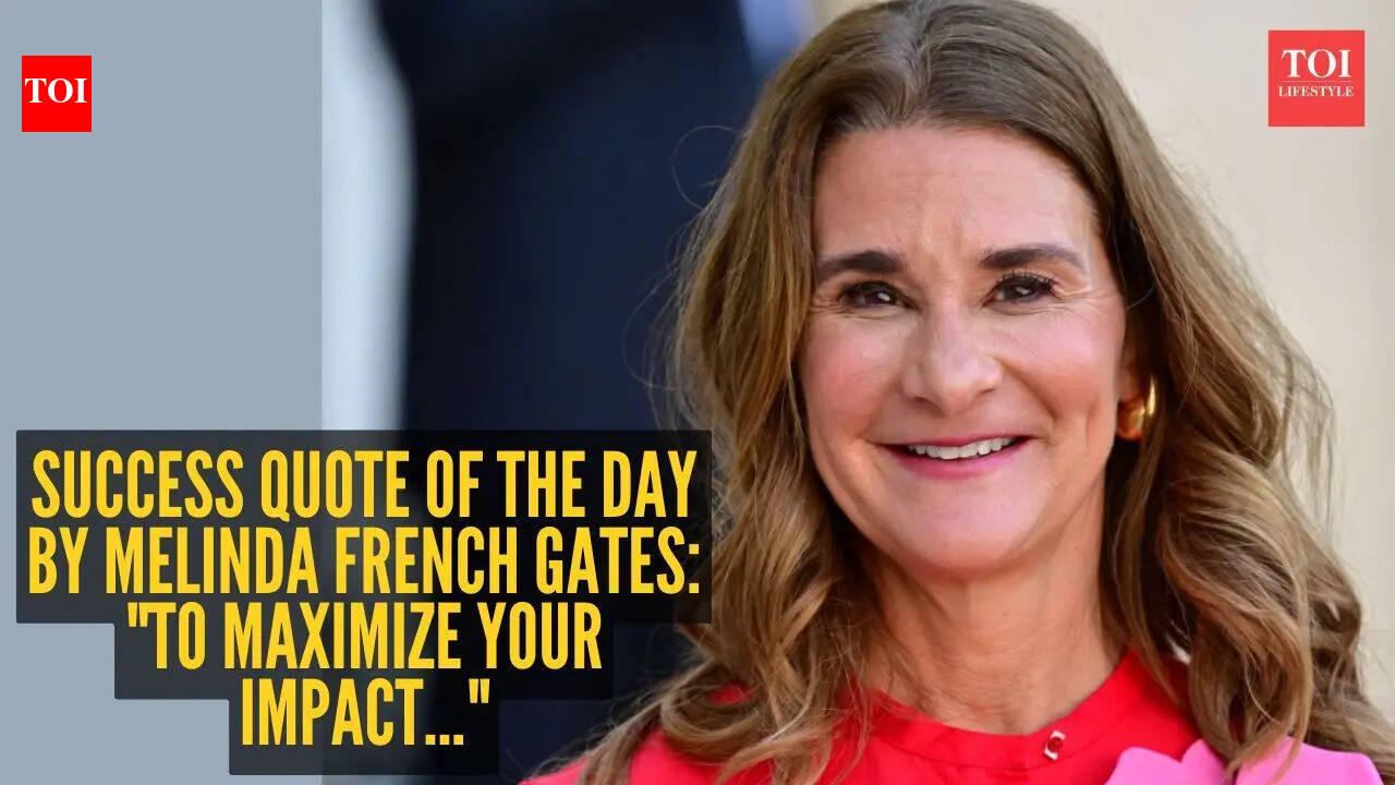 Success quote of the day by Melinda French Gates: "To maximize your impact..."
