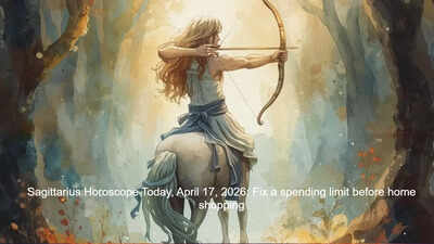 Sagittarius Horoscope Today, April 17, 2026: Fix a spending limit before home shopping