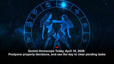 Gemini Horoscope Today, April 18, 2026: Postpone property decisions, and use the day to clear pending tasks – The Times of India