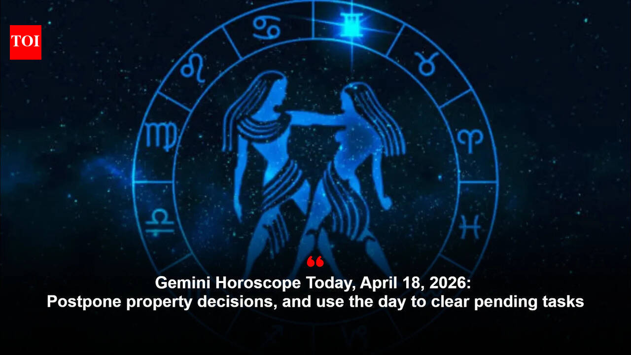 Gemini Horoscope Today, April 18, 2026: Postpone property decisions, and use the day to clear pending tasks