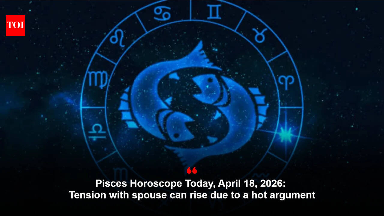 Pisces Horoscope Today, April 18, 2026: Tension with spouse can rise due to a hot argument