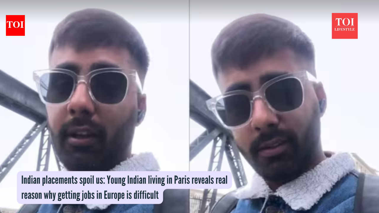 Indian placements spoil us: Young Indian living in Paris reveals real reason why getting jobs in Europe is difficult