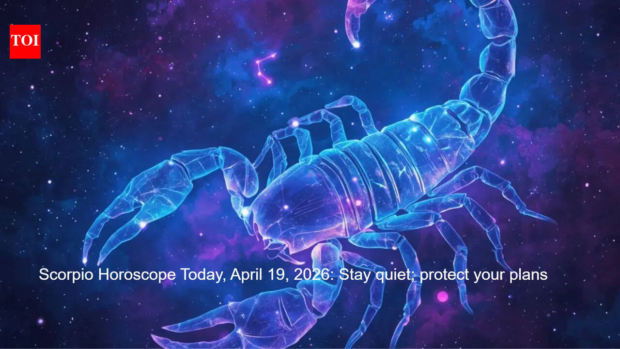 Scorpio Horoscope Today, April 19, 2026: Stay quiet, protect your plans