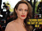 Fashion quote of the day by Angelina Jolie - "Anyone can put on a dress. It&rsquo;s your mind that defines you."