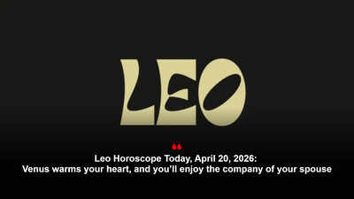 Leo Horoscope Today, April 20, 2026: Venus warms your heart, and you’ll enjoy the company of your spouse – The Times of India
