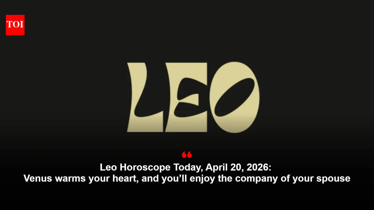 Leo Horoscope Today, April 20, 2026: Venus warms your heart, and you’ll enjoy the company of your spouse