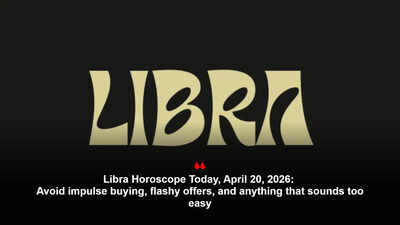 Libra Horoscope Today, April 20, 2026: Avoid impulse buying, flashy offers, and anything that sounds too easy – The Times of India