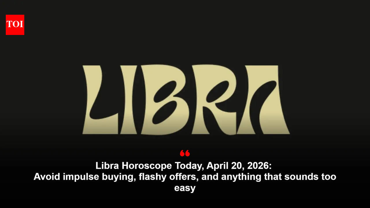 Libra Horoscope Today, April 20, 2026: Avoid impulse buying, flashy offers, and anything that sounds too easy