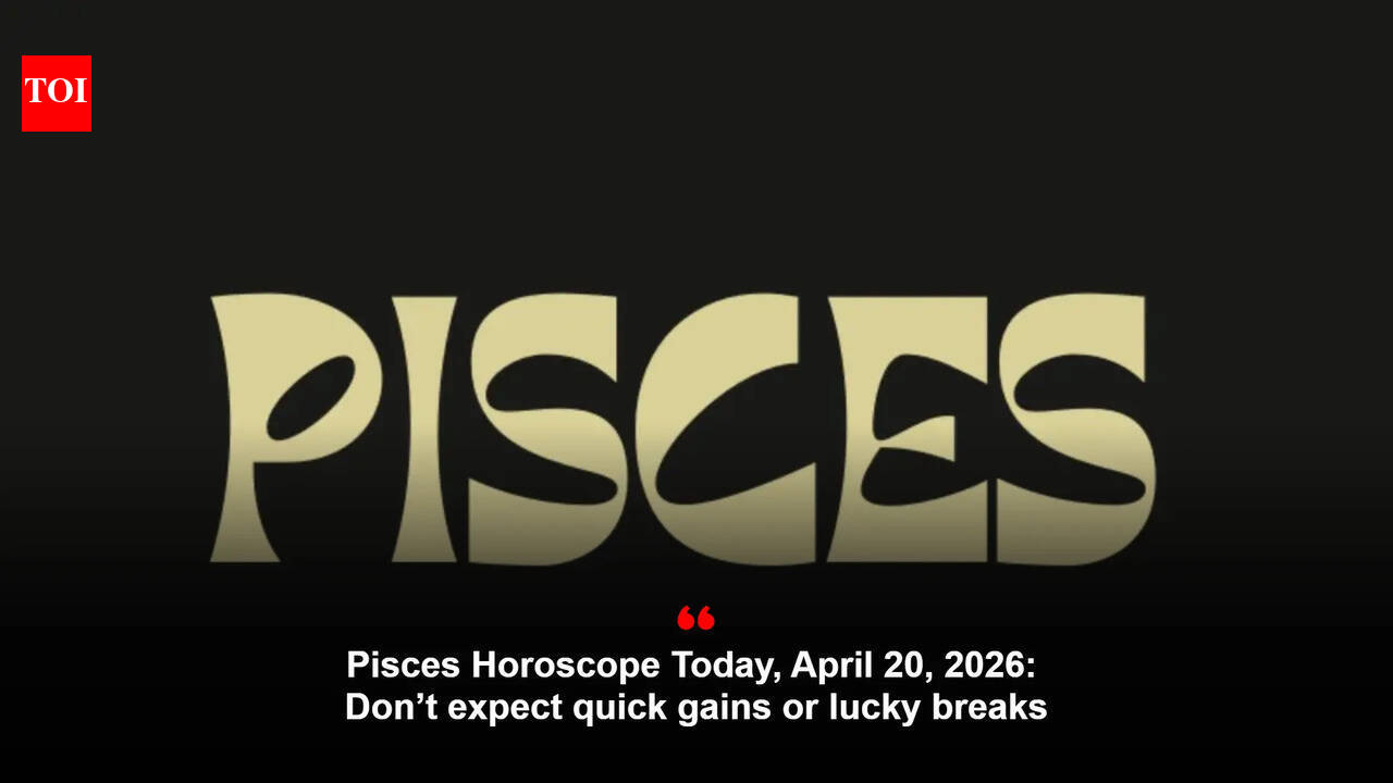 Pisces Horoscope Today, April 20, 2026: Don’t expect quick gains or lucky breaks