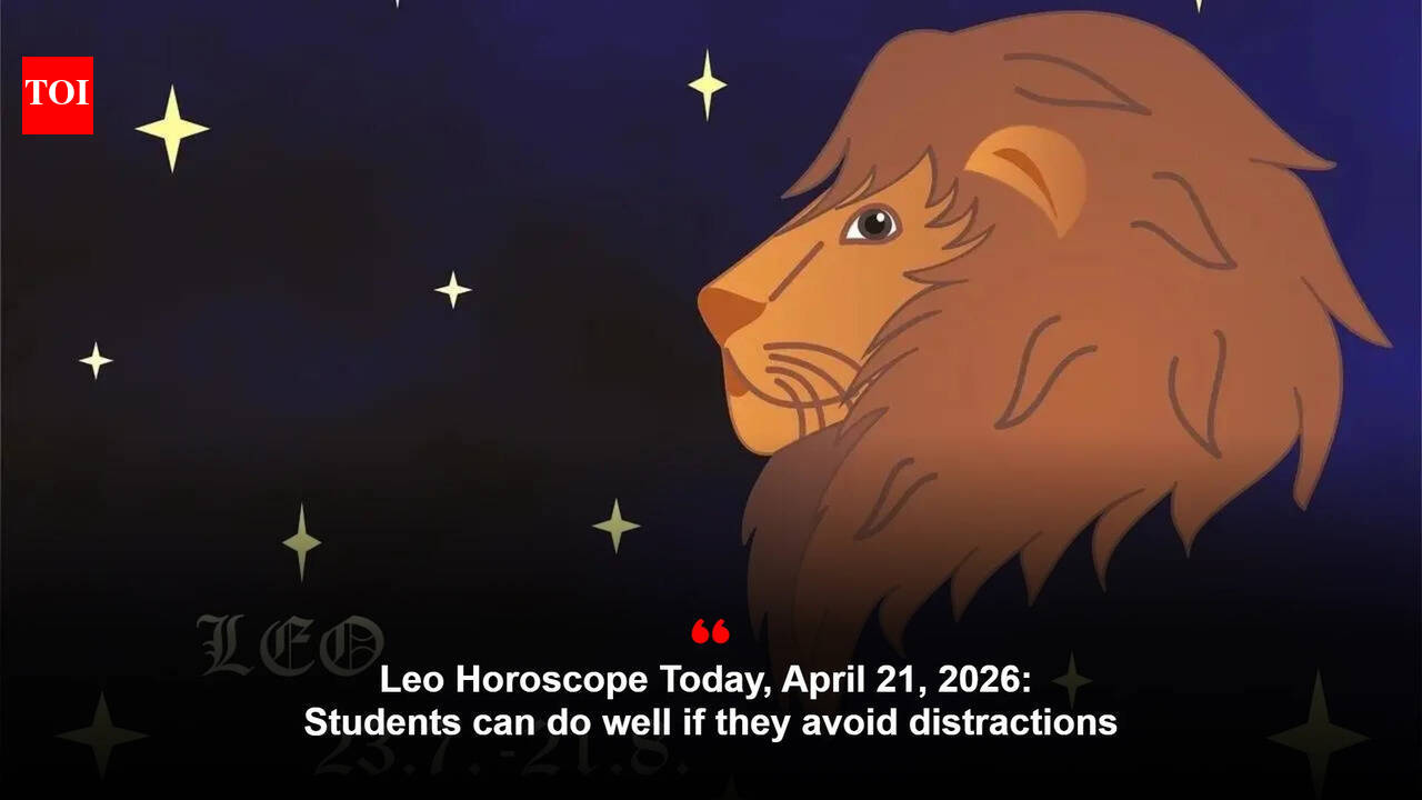 Leo Horoscope Today, April 21, 2026: Students can do well if they avoid distractions