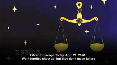 Libra Horoscope Today, April 21, 2026: Work hurdles show up, but they don’t mean failure